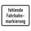 Zusatzzeichen 1007.39 Fehlende Fahrbahnmarkierung