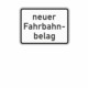 Zusatzzeichen 1007.52 neuer Fahrbahnbelag